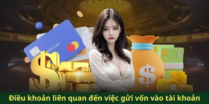 Điều khoản liên quan đến việc gửi vốn vào tài khoản